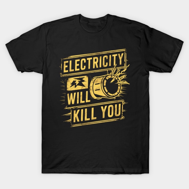 Electricity Will Kill You T-Shirt by SimpliPrinter